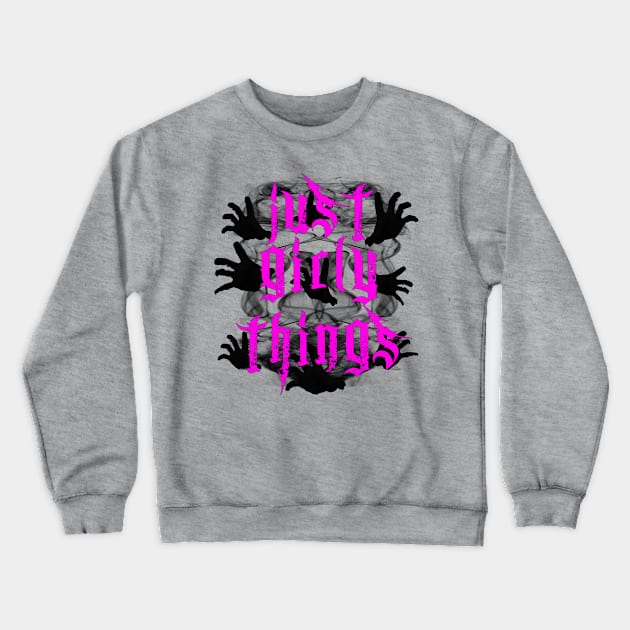 Just Girly Things Crewneck Sweatshirt by highcouncil@gehennagaming.com